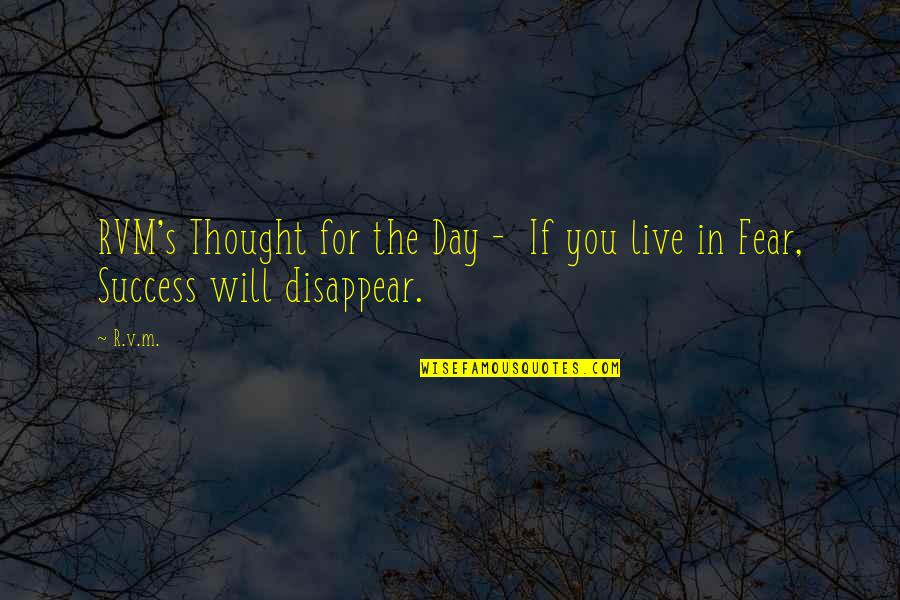 Live For The Day Quotes By R.v.m.: RVM's Thought for the Day - If you