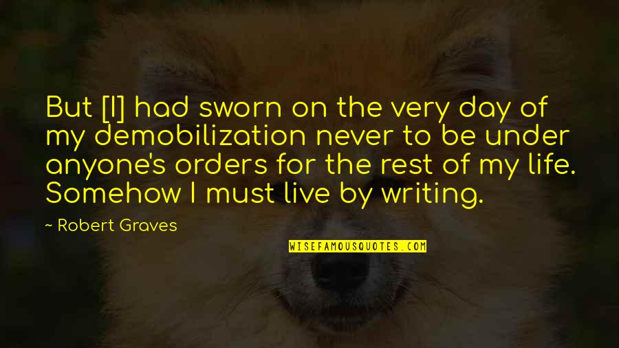 Live For The Day Quotes By Robert Graves: But [I] had sworn on the very day