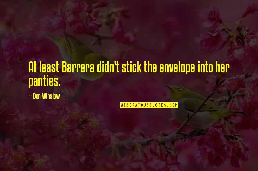 Live For Today Love Quotes By Don Winslow: At least Barrera didn't stick the envelope into