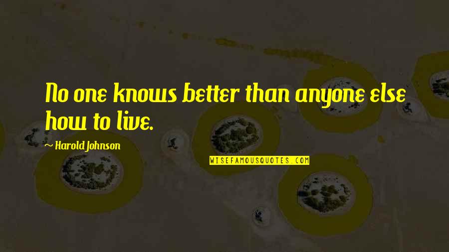 Live For You And No One Else Quotes By Harold Johnson: No one knows better than anyone else how