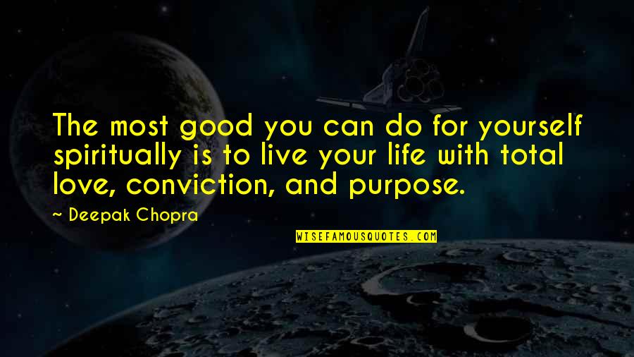 Live For Yourself Quotes By Deepak Chopra: The most good you can do for yourself