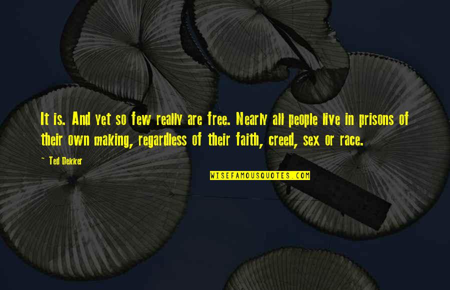 Live Free Quotes By Ted Dekker: It is. And yet so few really are Live Free Quotes By Ted Dekker: It is. And yet so few really are