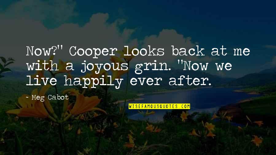 Live Happily After Quotes By Meg Cabot: Now?" Cooper looks back at me with a