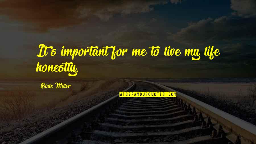 Live Honestly Quotes By Bode Miller: It's important for me to live my life