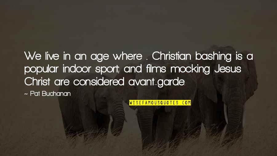 Live In Christ Quotes By Pat Buchanan: We live in an age where ... Christian