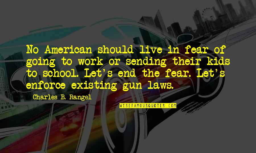 Live In Fear Quotes By Charles B. Rangel: No American should live in fear of going
