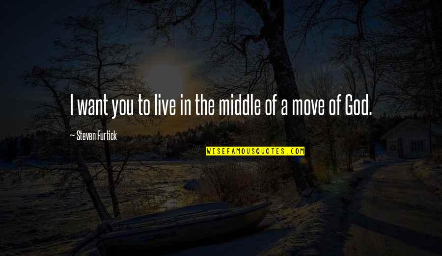 Live In God Quotes By Steven Furtick: I want you to live in the middle