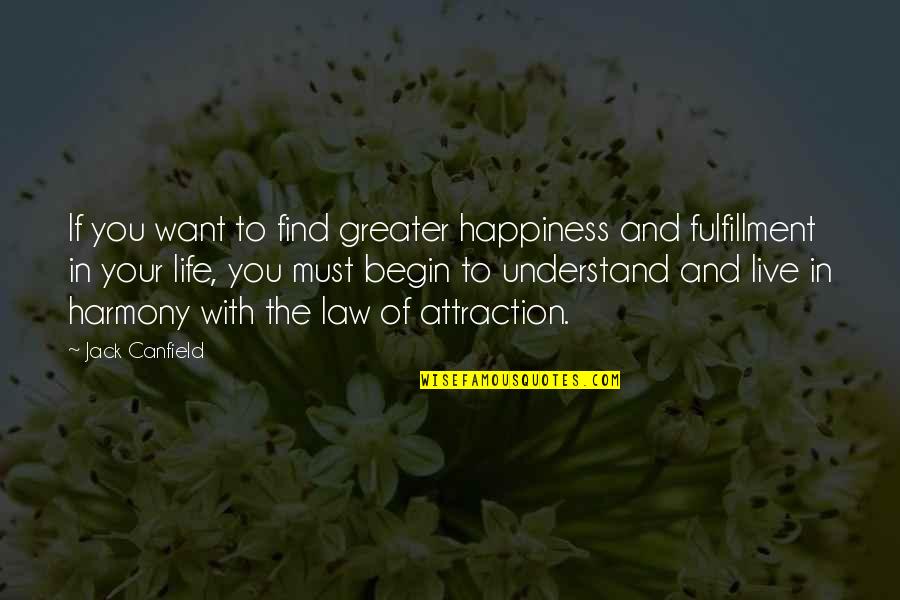 Live In Happiness Quotes By Jack Canfield: If you want to find greater happiness and