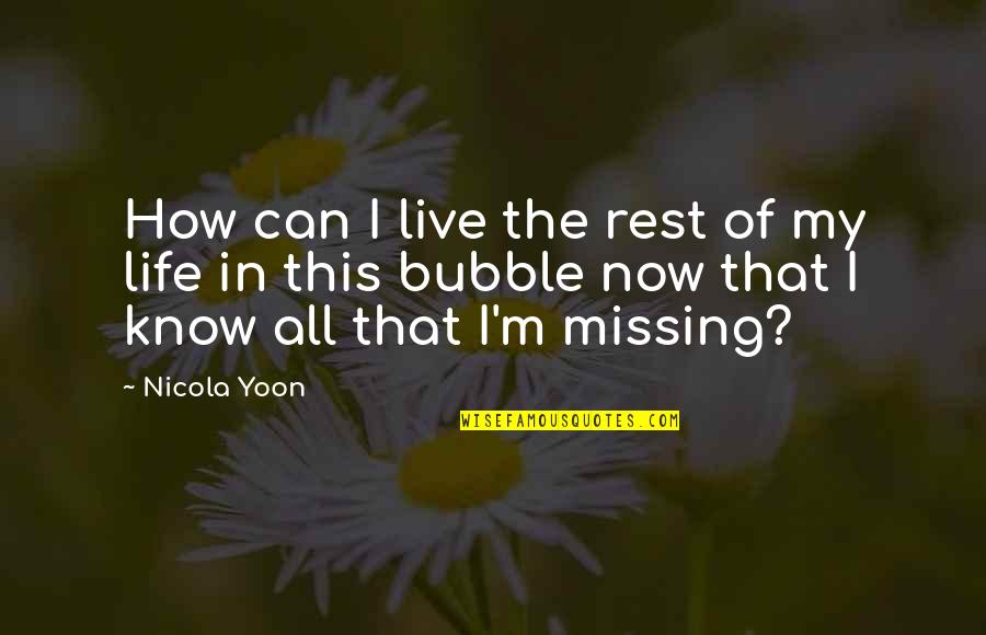 Live In Now Quotes By Nicola Yoon: How can I live the rest of my