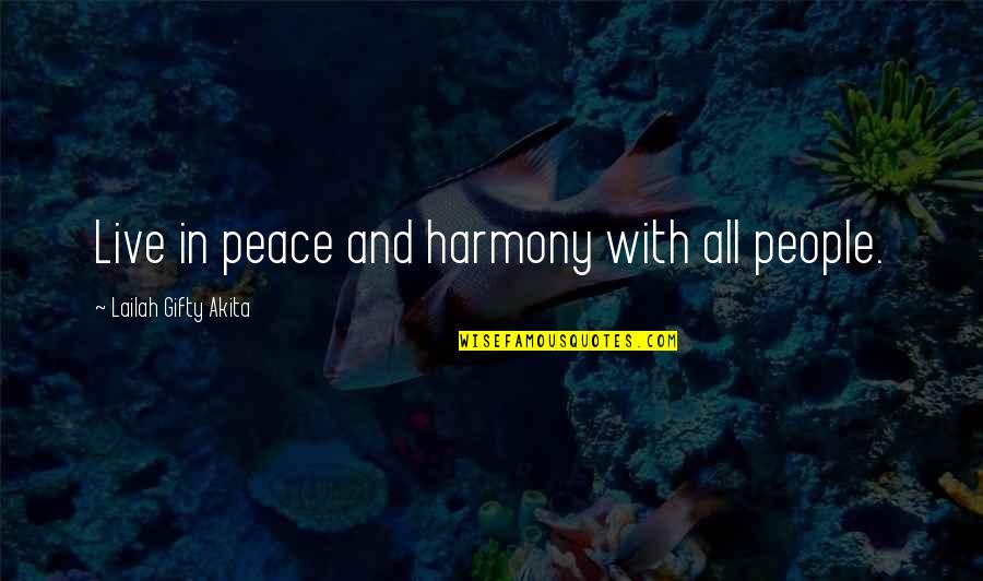 Live In Peace And Harmony Quotes By Lailah Gifty Akita: Live in peace and harmony with all people.