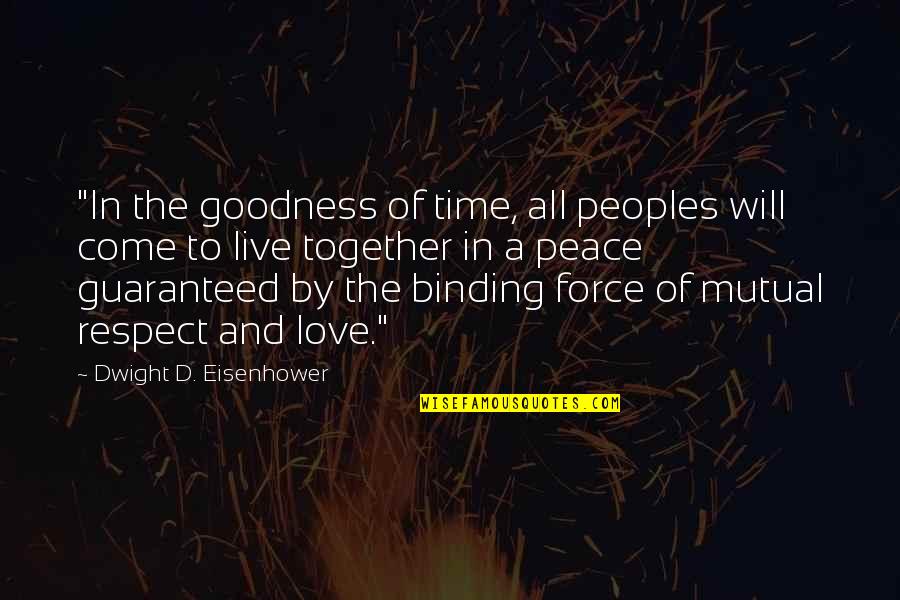 Live In Peace Quotes By Dwight D. Eisenhower: "In the goodness of time, all peoples will Live In Peace Quotes By Dwight D. Eisenhower: "In the goodness of time, all peoples will