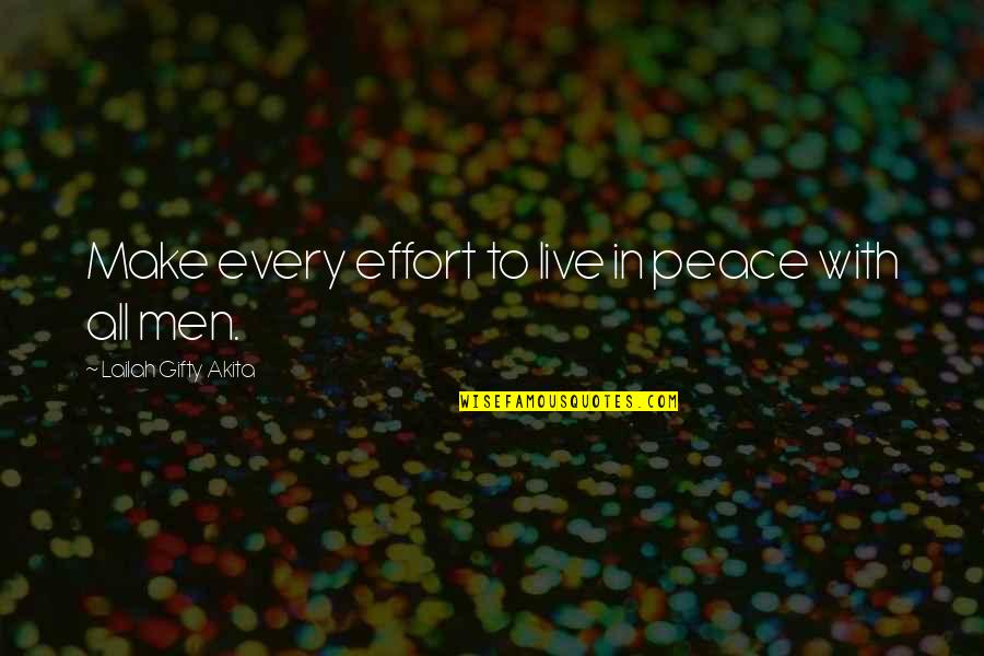 Live In Peace Quotes By Lailah Gifty Akita: Make every effort to live in peace with