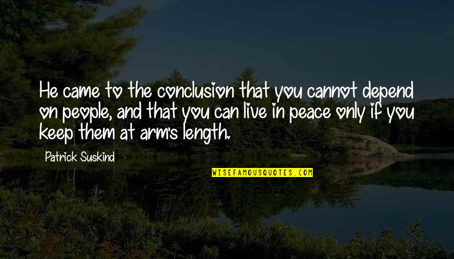 Live In Peace Quotes By Patrick Suskind: He came to the conclusion that you cannot Live In Peace Quotes By Patrick Suskind: He came to the conclusion that you cannot