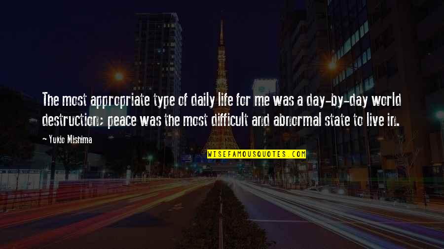 Live In Peace Quotes By Yukio Mishima: The most appropriate type of daily life for