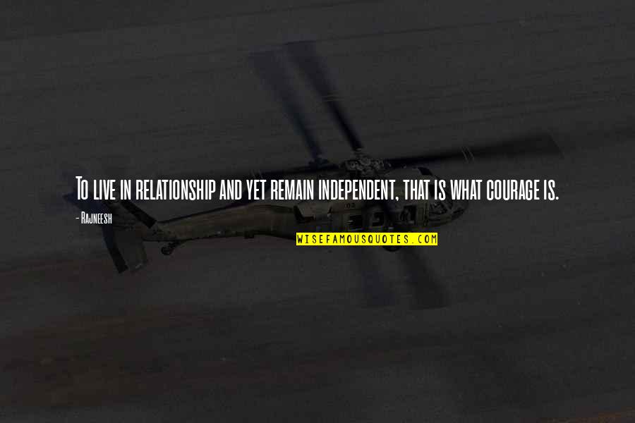Live In Relationship Quotes By Rajneesh: To live in relationship and yet remain independent,