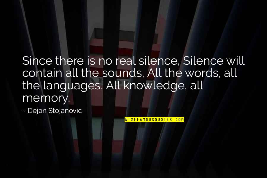 Live In Silence Quotes By Dejan Stojanovic: Since there is no real silence, Silence will