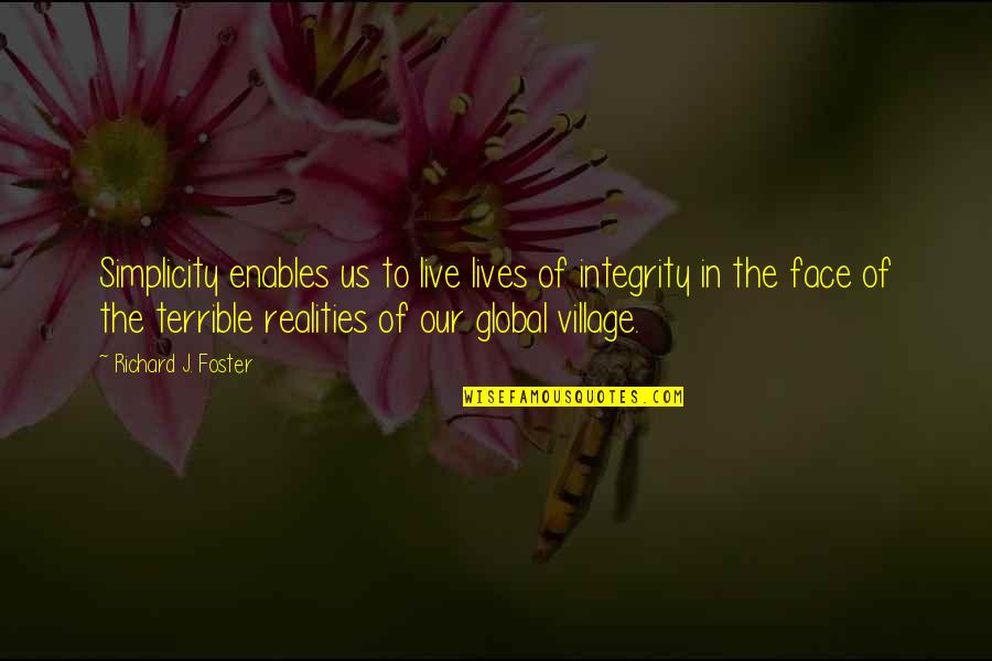 Live In Simplicity Quotes By Richard J. Foster: Simplicity enables us to live lives of integrity