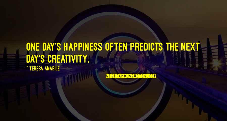 Live In The Present Motivational Quotes By Teresa Amabile: One day's happiness often predicts the next day's Live In The Present Motivational Quotes By Teresa Amabile: One day's happiness often predicts the next day's