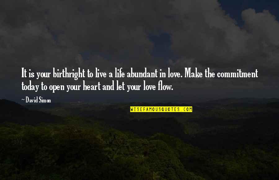 Live In Today Quotes By David Simon: It is your birthright to live a life Live In Today Quotes By David Simon: It is your birthright to live a life