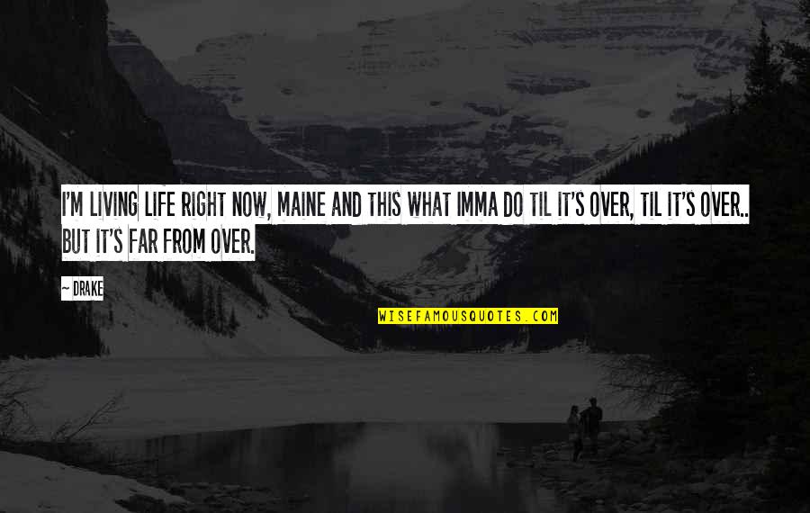 Live It Now Quotes By Drake: I'm living life right now, maine and this Live It Now Quotes By Drake: I'm living life right now, maine and this