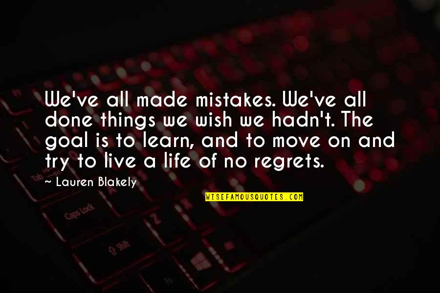 Live Learn And Move On Quotes By Lauren Blakely: We've all made mistakes. We've all done things