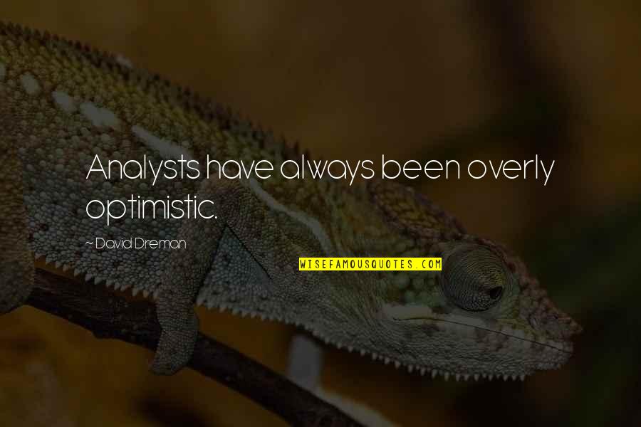 Live Learn Laugh Love Life Quotes By David Dreman: Analysts have always been overly optimistic.