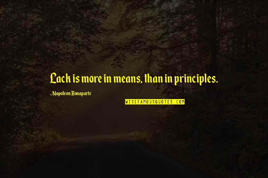 Live Learn Love School Quotes By Napoleon Bonaparte: Lack is more in means, than in principles.