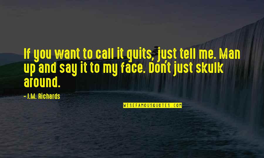 Live Learn Love Tattoo Quotes By J.M. Richards: If you want to call it quits, just