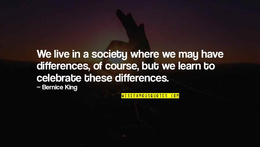 Live Learn Quotes By Bernice King: We live in a society where we may Live Learn Quotes By Bernice King: We live in a society where we may