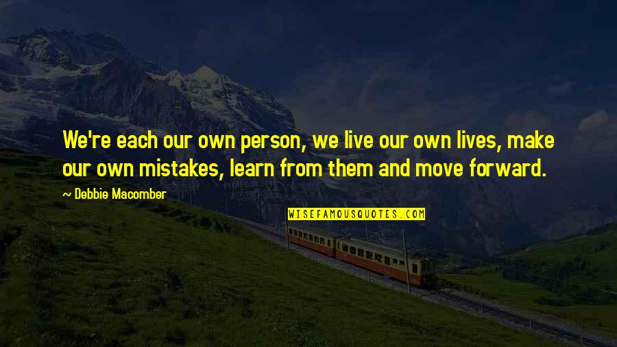 Live Learn Quotes By Debbie Macomber: We're each our own person, we live our Live Learn Quotes By Debbie Macomber: We're each our own person, we live our