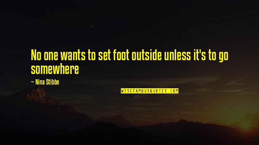 Live Life Abundantly Quotes By Nina Stibbe: No one wants to set foot outside unless