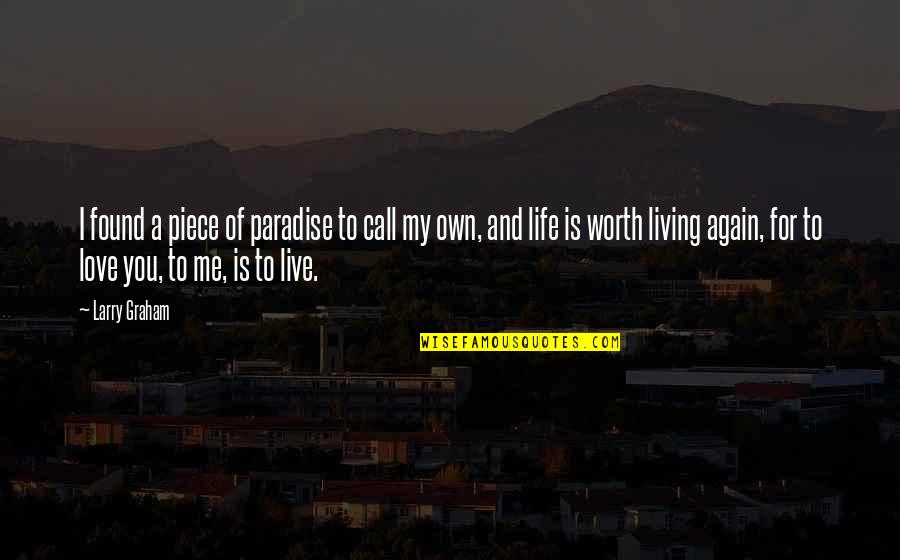 Live Life Again Quotes By Larry Graham: I found a piece of paradise to call Live Life Again Quotes By Larry Graham: I found a piece of paradise to call