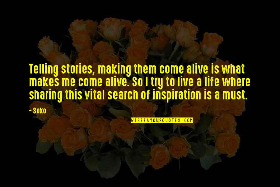 Live Life Alive Quotes By Soko: Telling stories, making them come alive is what