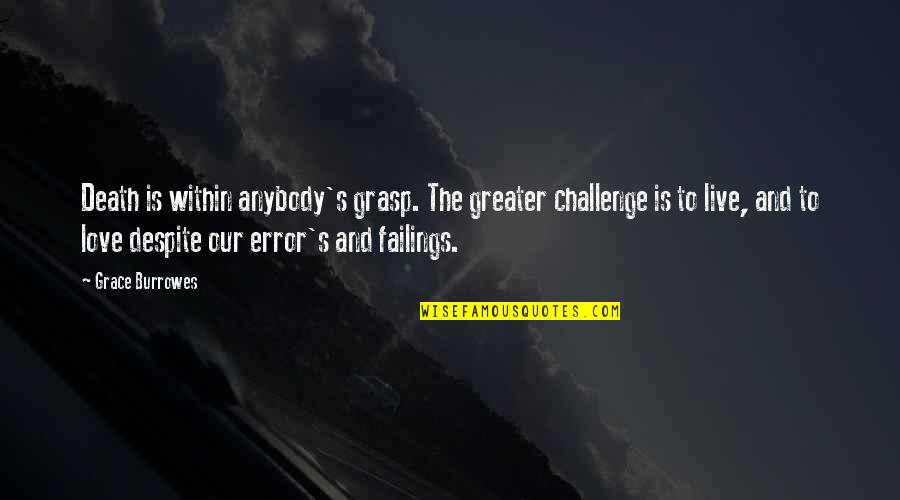 Live Life And Death Quotes By Grace Burrowes: Death is within anybody's grasp. The greater challenge Live Life And Death Quotes By Grace Burrowes: Death is within anybody's grasp. The greater challenge