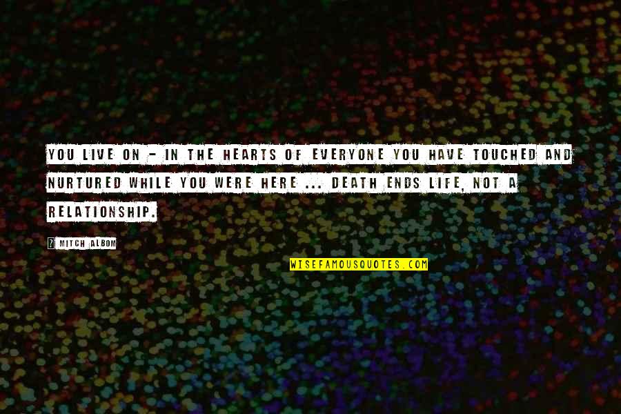 Live Life And Death Quotes By Mitch Albom: You live on - in the hearts of Live Life And Death Quotes By Mitch Albom: You live on - in the hearts of