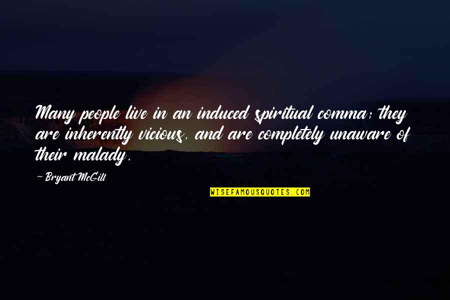 Live Life Completely Quotes By Bryant McGill: Many people live in an induced spiritual comma;