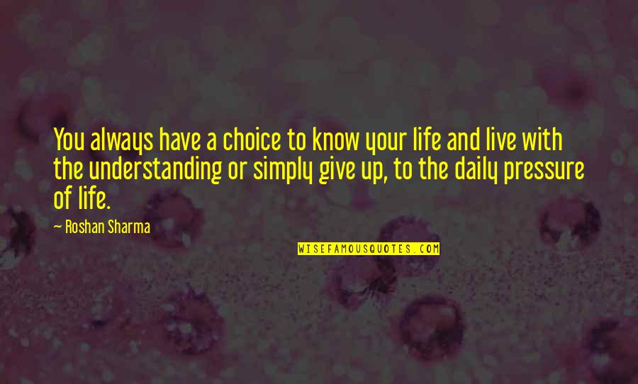 Live Life Daily Quotes By Roshan Sharma: You always have a choice to know your