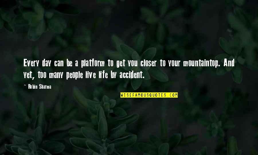 Live Life Day To Day Quotes By Robin Sharma: Every day can be a platform to get Live Life Day To Day Quotes By Robin Sharma: Every day can be a platform to get