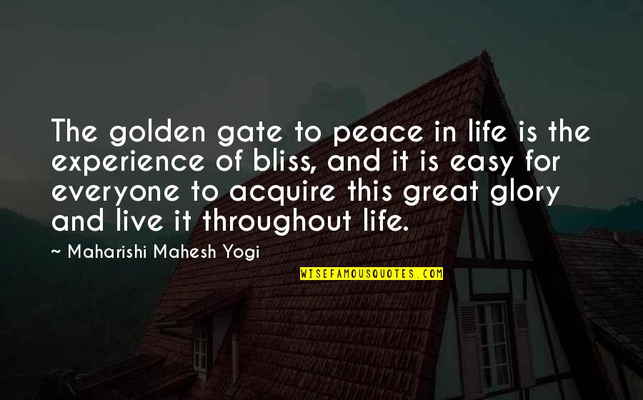 Live Life Easy Quotes By Maharishi Mahesh Yogi: The golden gate to peace in life is