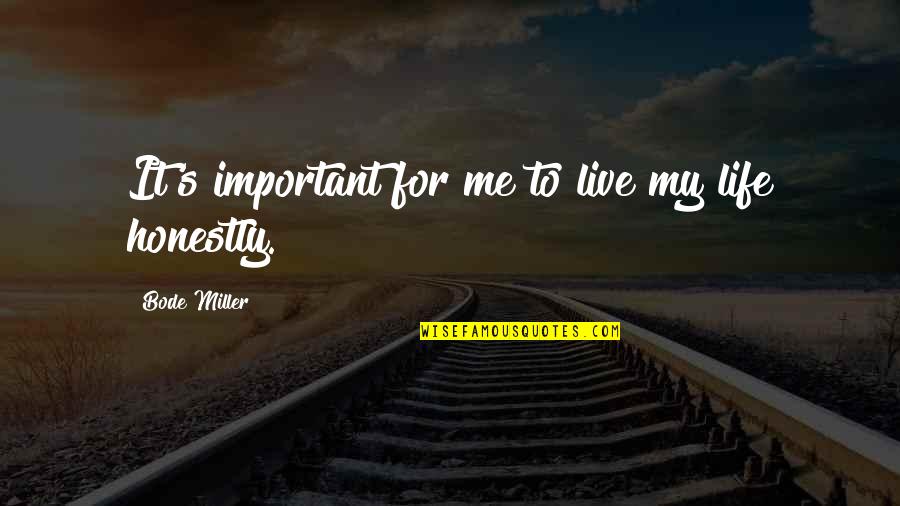 Live Life For Me Quotes By Bode Miller: It's important for me to live my life