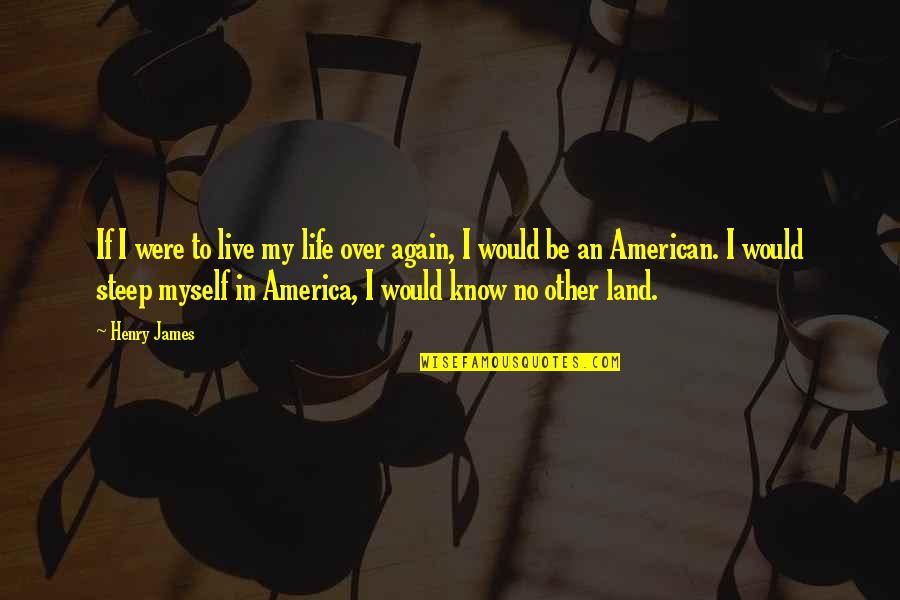 Live Life For Myself Quotes By Henry James: If I were to live my life over Live Life For Myself Quotes By Henry James: If I were to live my life over