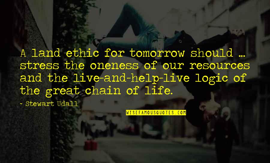 Live Life For Tomorrow Quotes By Stewart Udall: A land ethic for tomorrow should ... stress