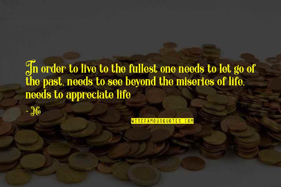 Live Life Fullest Quotes By Me: In order to live to the fullest one Live Life Fullest Quotes By Me: In order to live to the fullest one
