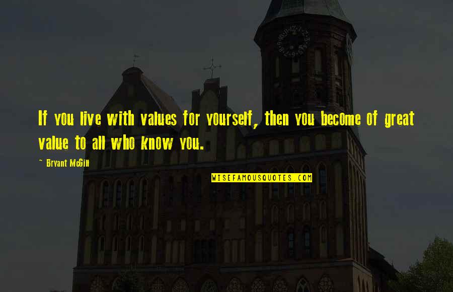 Live Life Great Quotes By Bryant McGill: If you live with values for yourself, then