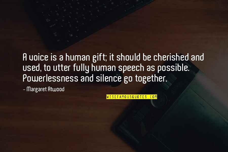 Live Life Happy Relationship Quotes By Margaret Atwood: A voice is a human gift; it should