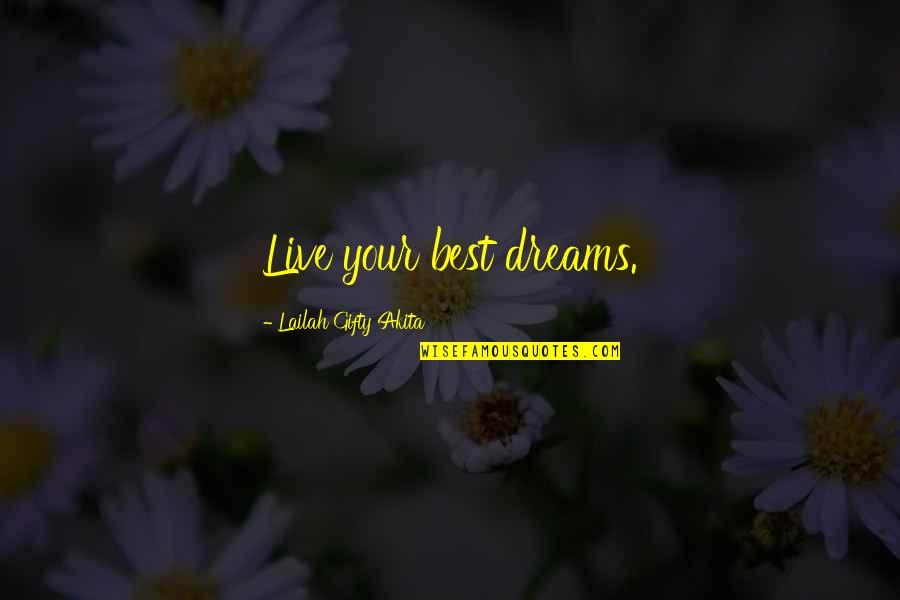 Live Life In The Moment Quotes By Lailah Gifty Akita: Live your best dreams. Live Life In The Moment Quotes By Lailah Gifty Akita: Live your best dreams.