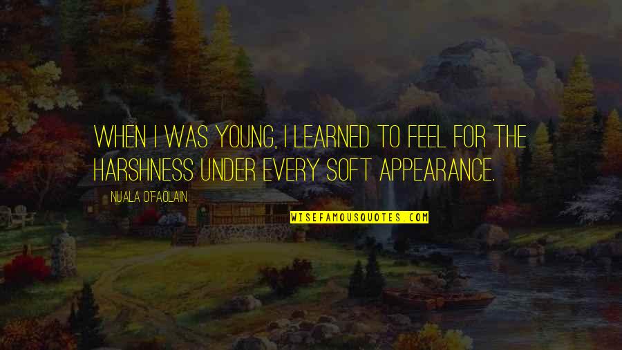 Live Life Out Loud Quotes By Nuala O'Faolain: When I was young, I learned to feel Live Life Out Loud Quotes By Nuala O'Faolain: When I was young, I learned to feel