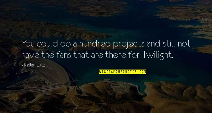 Live Life Travel Quotes By Kellan Lutz: You could do a hundred projects and still