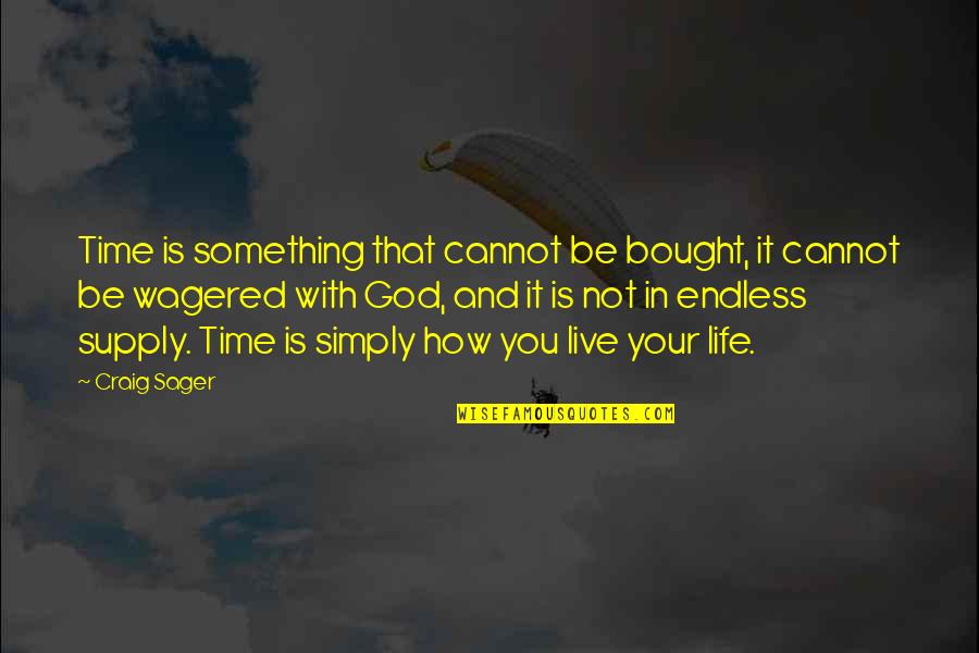 Live Life With God Quotes By Craig Sager: Time is something that cannot be bought, it