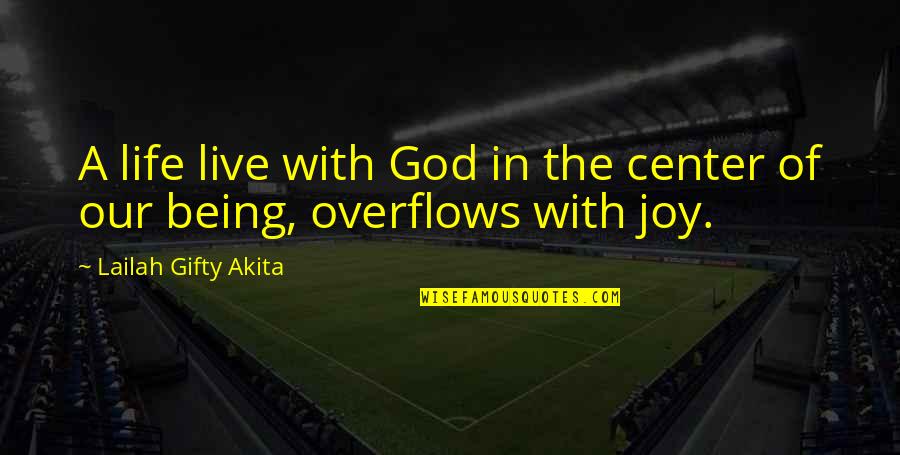 Live Life With God Quotes By Lailah Gifty Akita: A life live with God in the center